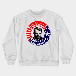 VOTE FOR OUR NEXT PRESIDENT ROBERT F. KENNEDY Crewneck Sweatshirt